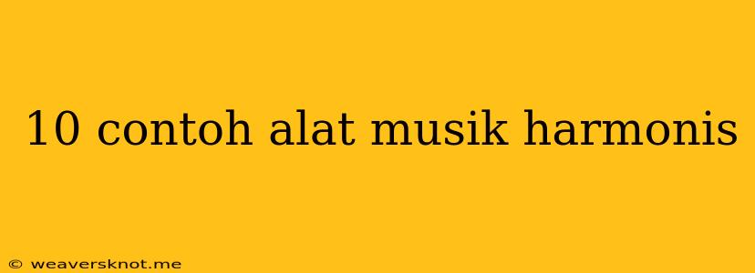 10 Contoh Alat Musik Harmonis