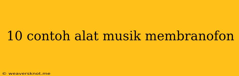 10 Contoh Alat Musik Membranofon