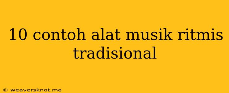 10 Contoh Alat Musik Ritmis Tradisional