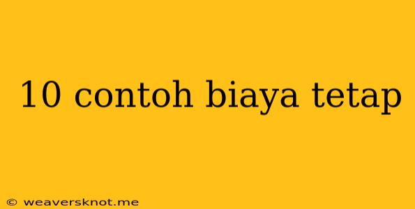 10 Contoh Biaya Tetap