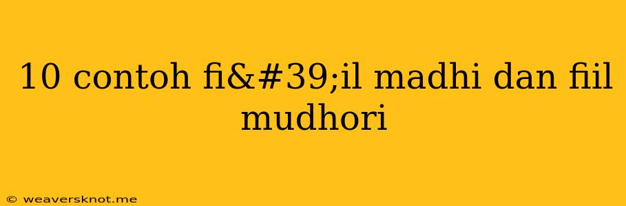 10 Contoh Fi'il Madhi Dan Fiil Mudhori