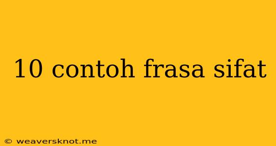 10 Contoh Frasa Sifat