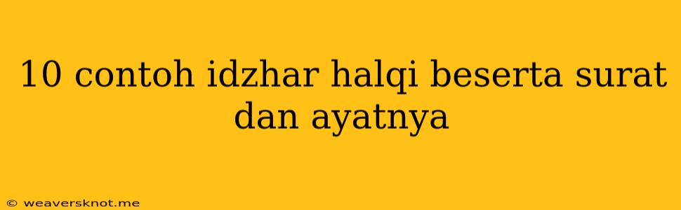 10 Contoh Idzhar Halqi Beserta Surat Dan Ayatnya