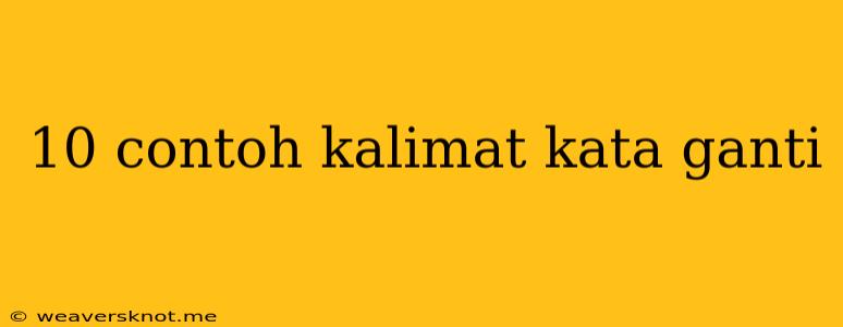 10 Contoh Kalimat Kata Ganti