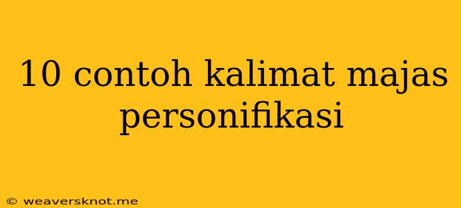 10 Contoh Kalimat Majas Personifikasi