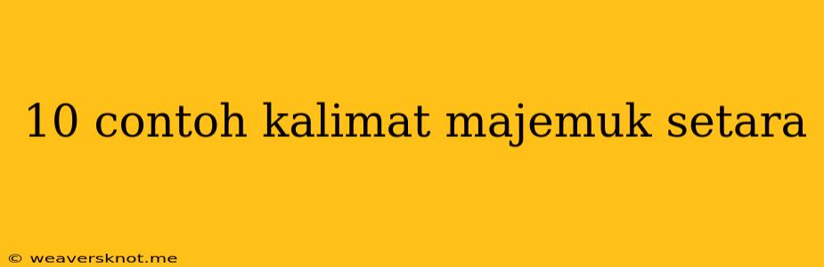 10 Contoh Kalimat Majemuk Setara