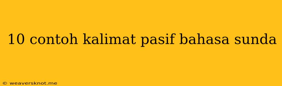 10 Contoh Kalimat Pasif Bahasa Sunda