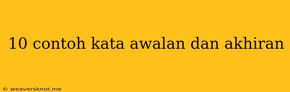 10 Contoh Kata Awalan Dan Akhiran