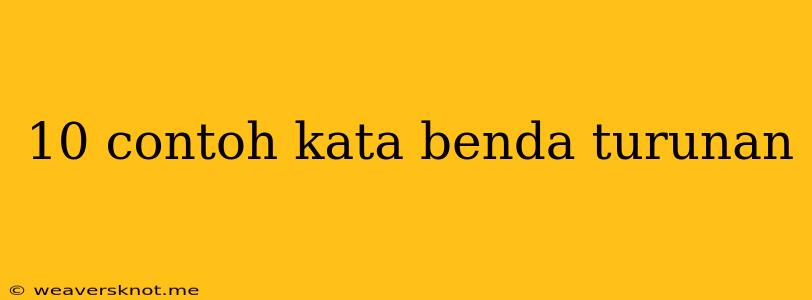 10 Contoh Kata Benda Turunan