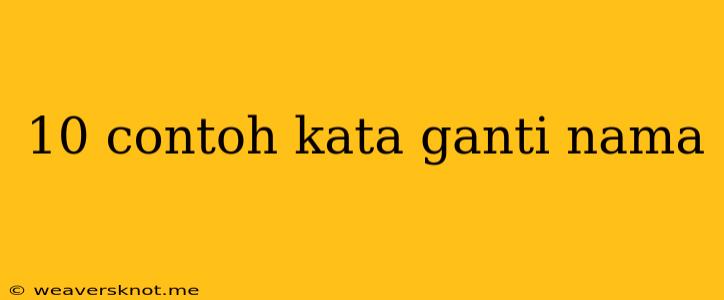 10 Contoh Kata Ganti Nama