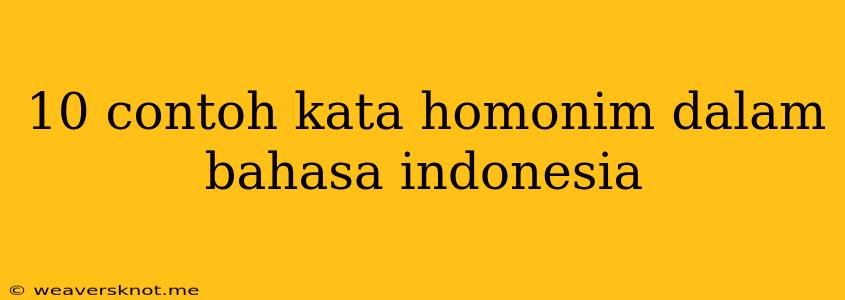 10 Contoh Kata Homonim Dalam Bahasa Indonesia