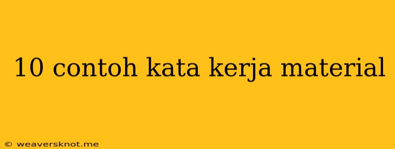 10 Contoh Kata Kerja Material