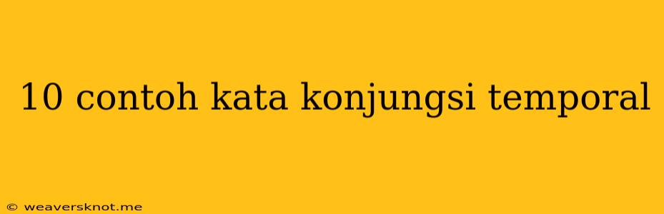 10 Contoh Kata Konjungsi Temporal