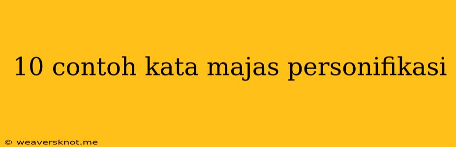 10 Contoh Kata Majas Personifikasi