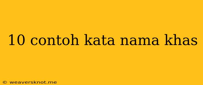 10 Contoh Kata Nama Khas