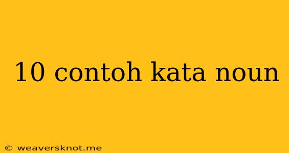 10 Contoh Kata Noun