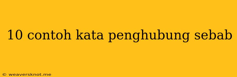 10 Contoh Kata Penghubung Sebab