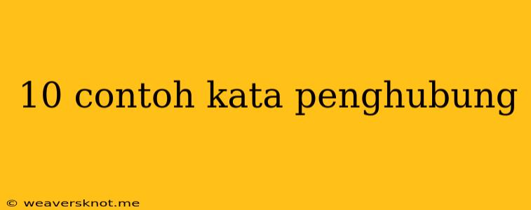 10 Contoh Kata Penghubung