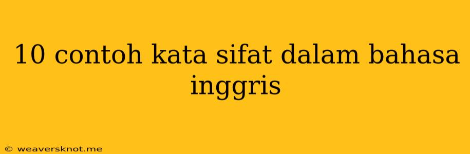 10 Contoh Kata Sifat Dalam Bahasa Inggris