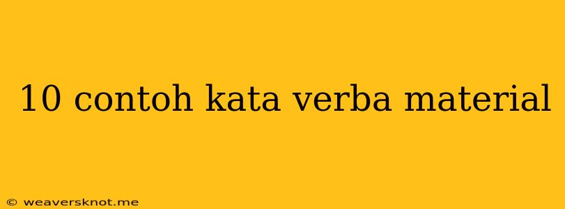 10 Contoh Kata Verba Material