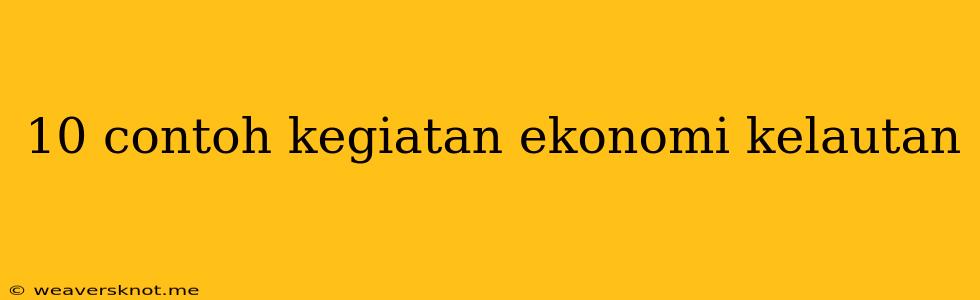 10 Contoh Kegiatan Ekonomi Kelautan