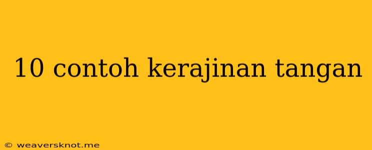 10 Contoh Kerajinan Tangan