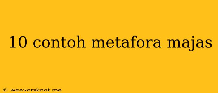 10 Contoh Metafora Majas