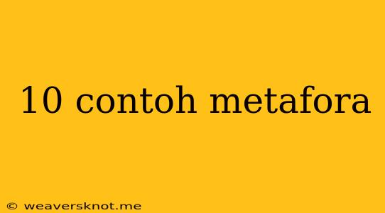 10 Contoh Metafora