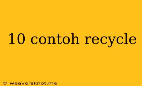 10 Contoh Recycle