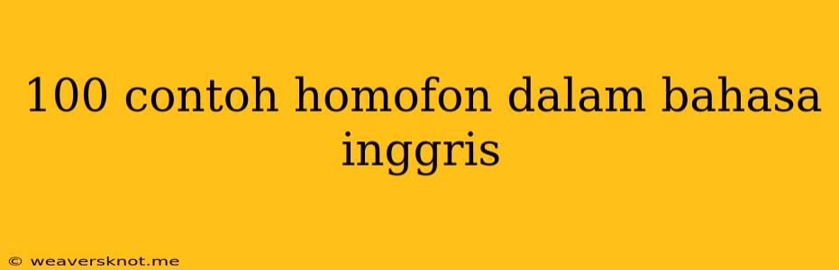 100 Contoh Homofon Dalam Bahasa Inggris