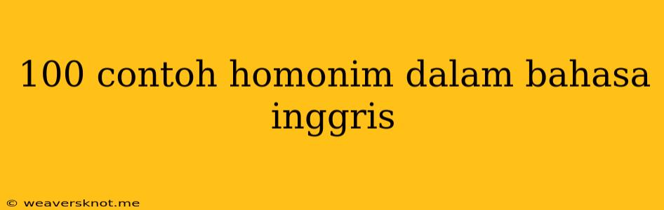 100 Contoh Homonim Dalam Bahasa Inggris