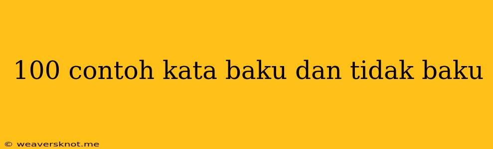 100 Contoh Kata Baku Dan Tidak Baku