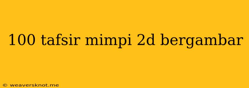 100 Tafsir Mimpi 2d Bergambar