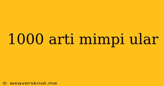 1000 Arti Mimpi Ular