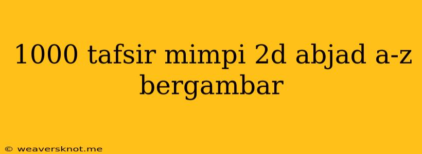 1000 Tafsir Mimpi 2d Abjad A-z Bergambar