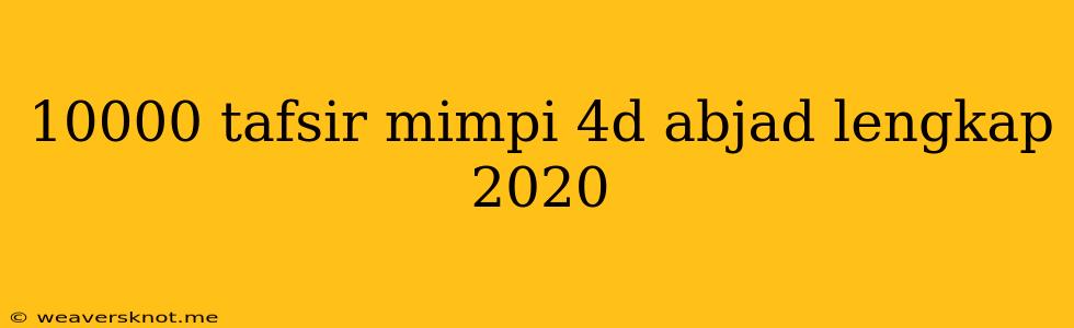 10000 Tafsir Mimpi 4d Abjad Lengkap 2020