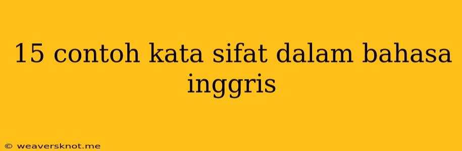 15 Contoh Kata Sifat Dalam Bahasa Inggris