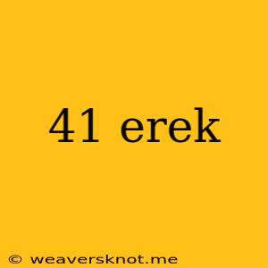 41 Erek