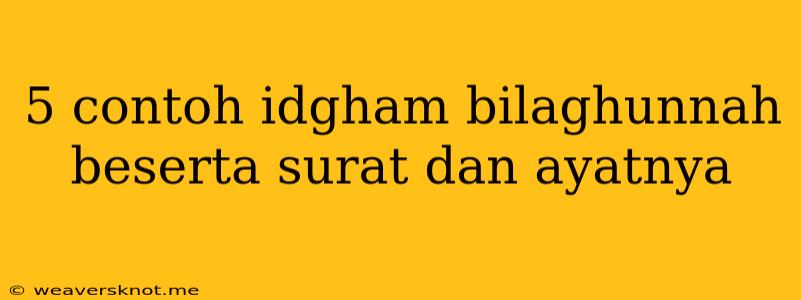 5 Contoh Idgham Bilaghunnah Beserta Surat Dan Ayatnya