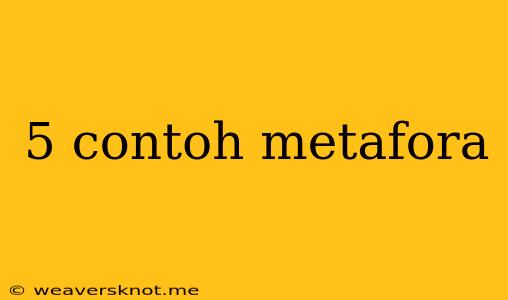 5 Contoh Metafora