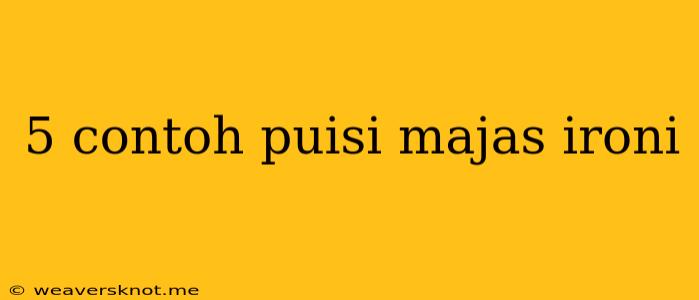 5 Contoh Puisi Majas Ironi