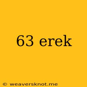 63 Erek