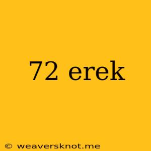 72 Erek