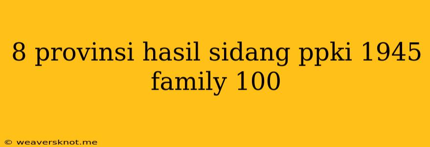 8 Provinsi Hasil Sidang Ppki 1945 Family 100