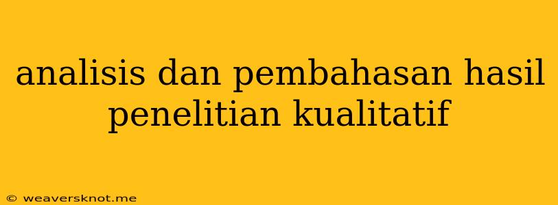 Analisis Dan Pembahasan Hasil Penelitian Kualitatif