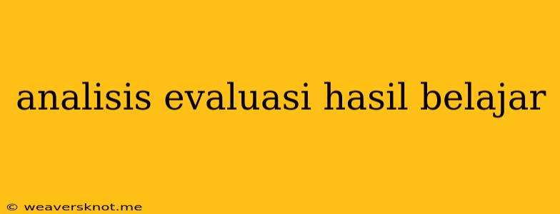 Analisis Evaluasi Hasil Belajar