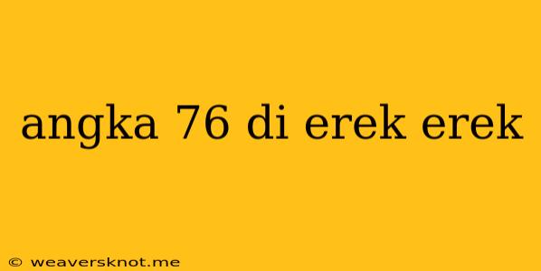 Angka 76 Di Erek Erek