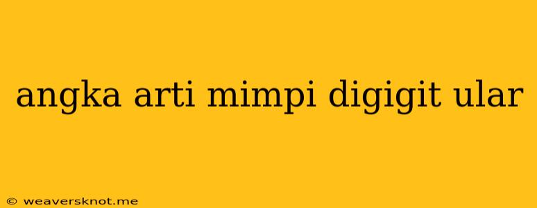 Angka Arti Mimpi Digigit Ular