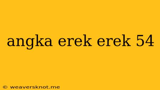 Angka Erek Erek 54