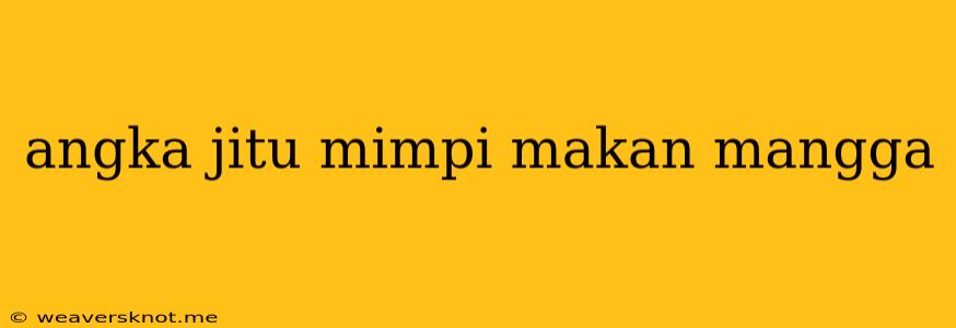 Angka Jitu Mimpi Makan Mangga